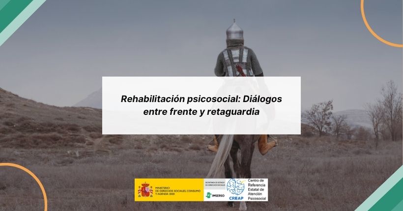 Rehabilitación psicosocial: Diálogos entre frente y retaguardia