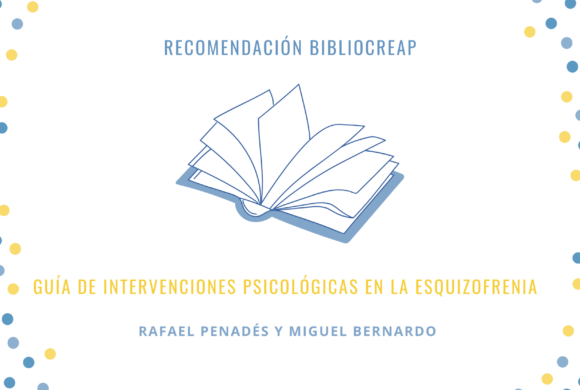 Recomendación BiblioCreap: Guía de intervenciones psicológicas en la Esquizofrenia